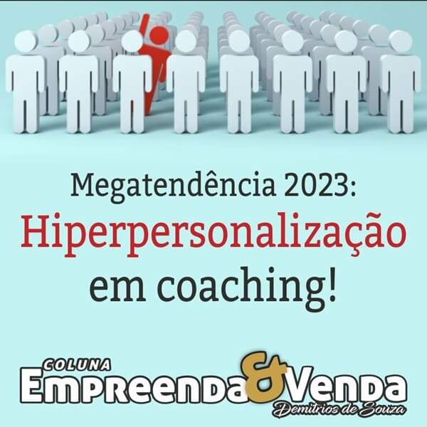 Megatendência 2023: HiperPersonalização em Coaching!